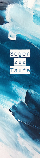 SegensZeichen – Segen zur Taufe Segenszeichen - Segen zur Taufe